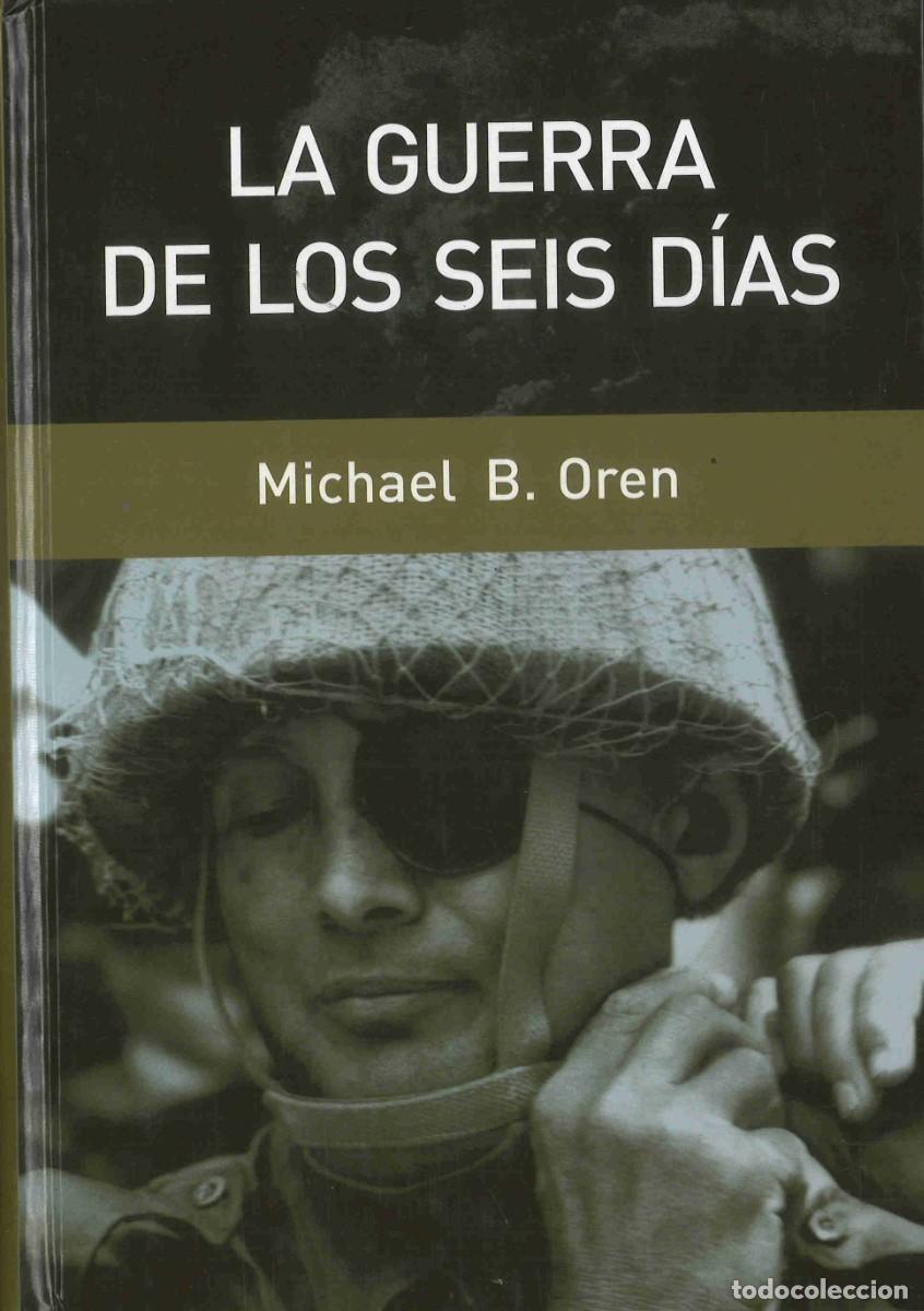 Militaria: La guerra de los seis d&iacute;as. Michael B. Oren. 2006