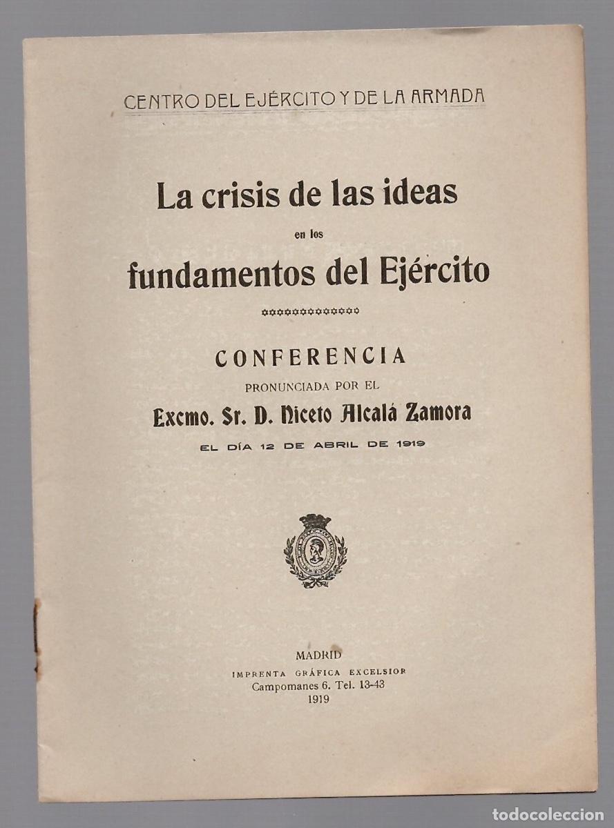 Militaria: LA CRISIS DE LAS IDEAS EN LOS FUNDAMENTOS DEL EJERCITO. CONFERENCIA DE NICETO ALCALA ZAMORA 1919