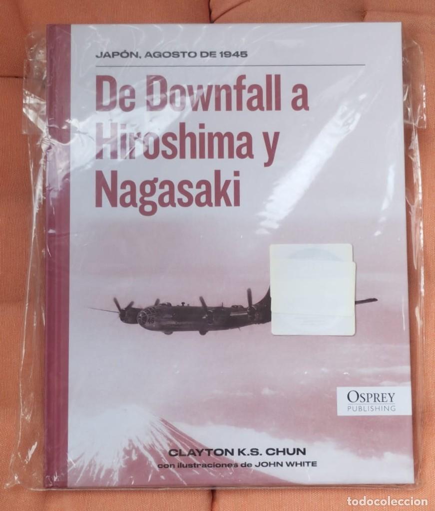Militaria: DE DOWNFALL A HIROSHIMA Y NAGASAKI, AGOSTO 1945, OSPREY PUBLISHING, PRECINTADO, EN CASTELLANO.