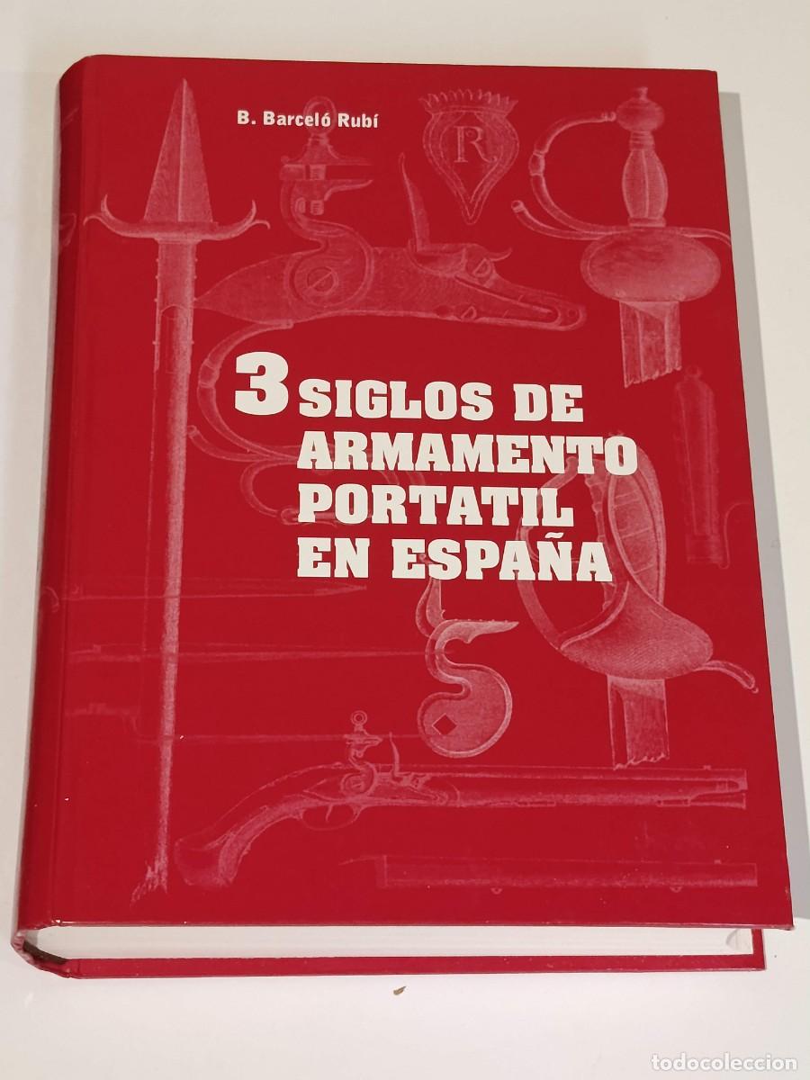 Militaria: 3 Siglos de Armamento Port&aacute;til en Espa&ntilde;a