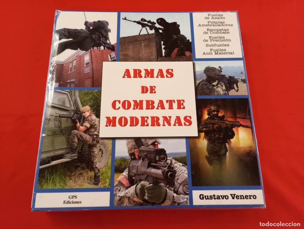 Militaria: ARMAS DE COMBATE MODERNAS. GUSTAVO VENERO. A&Ntilde;O: 2016. TAPA DURA. COMO NUEVO.
