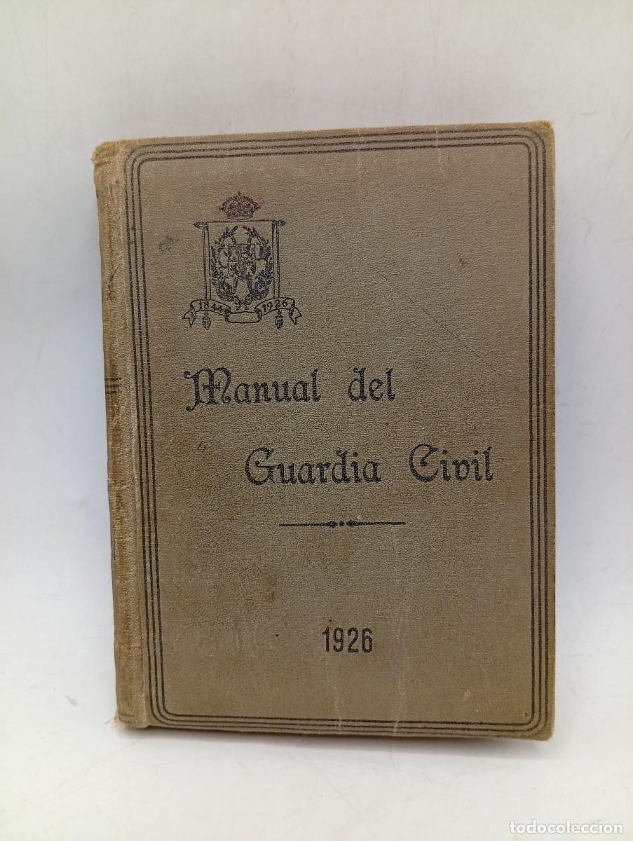 Militaria: MANUAL DEL GUARDIA CIVIL. EXCMO. SR. D RICARDO BURGUETE LANA. TOMO II. 1926. PAGS : 678.