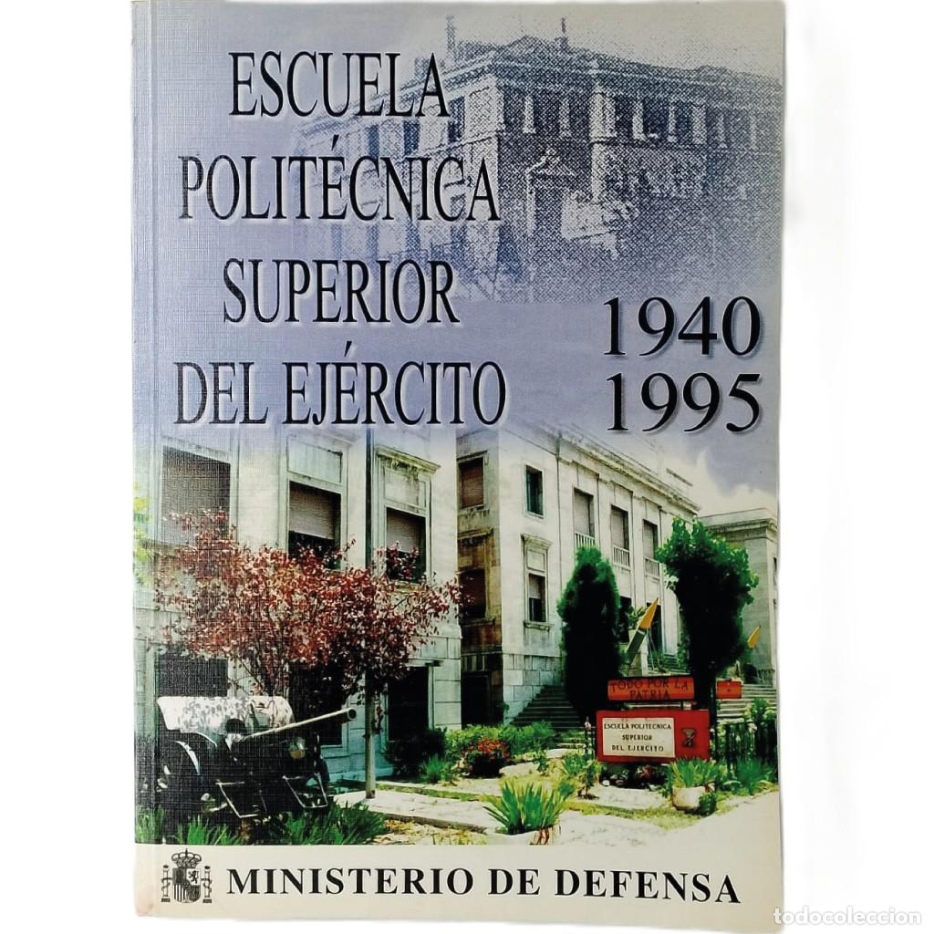 Militaria: ESCUELA POLIT&Eacute;CNICA SUPERIOR DEL EJ&Eacute;RCITO 1940-1995. Varios Autores