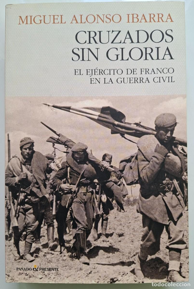 Militaria: CRUZADOS SIN GLORIA, LOS SOLDADOS DEL EJ&Eacute;RCITO DE FRANCO