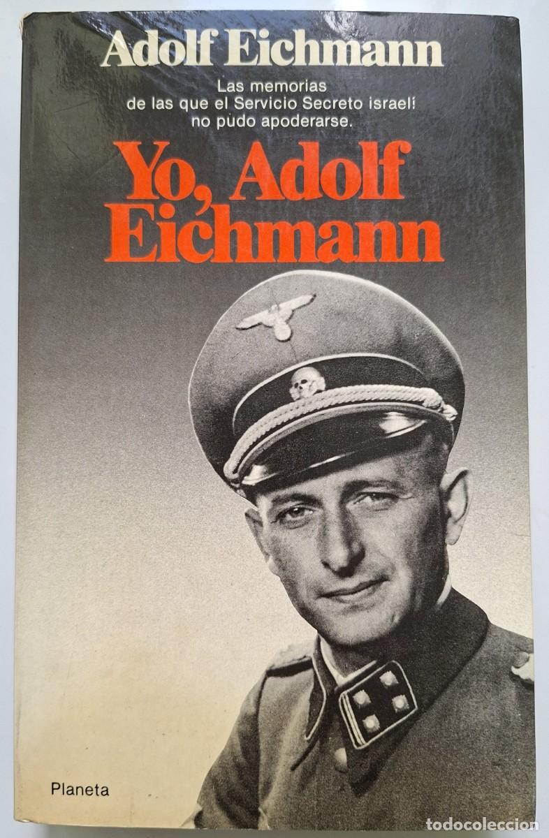 Militaria: YO, ADOLF EICHMANN, MEMORIAS SECRETAS