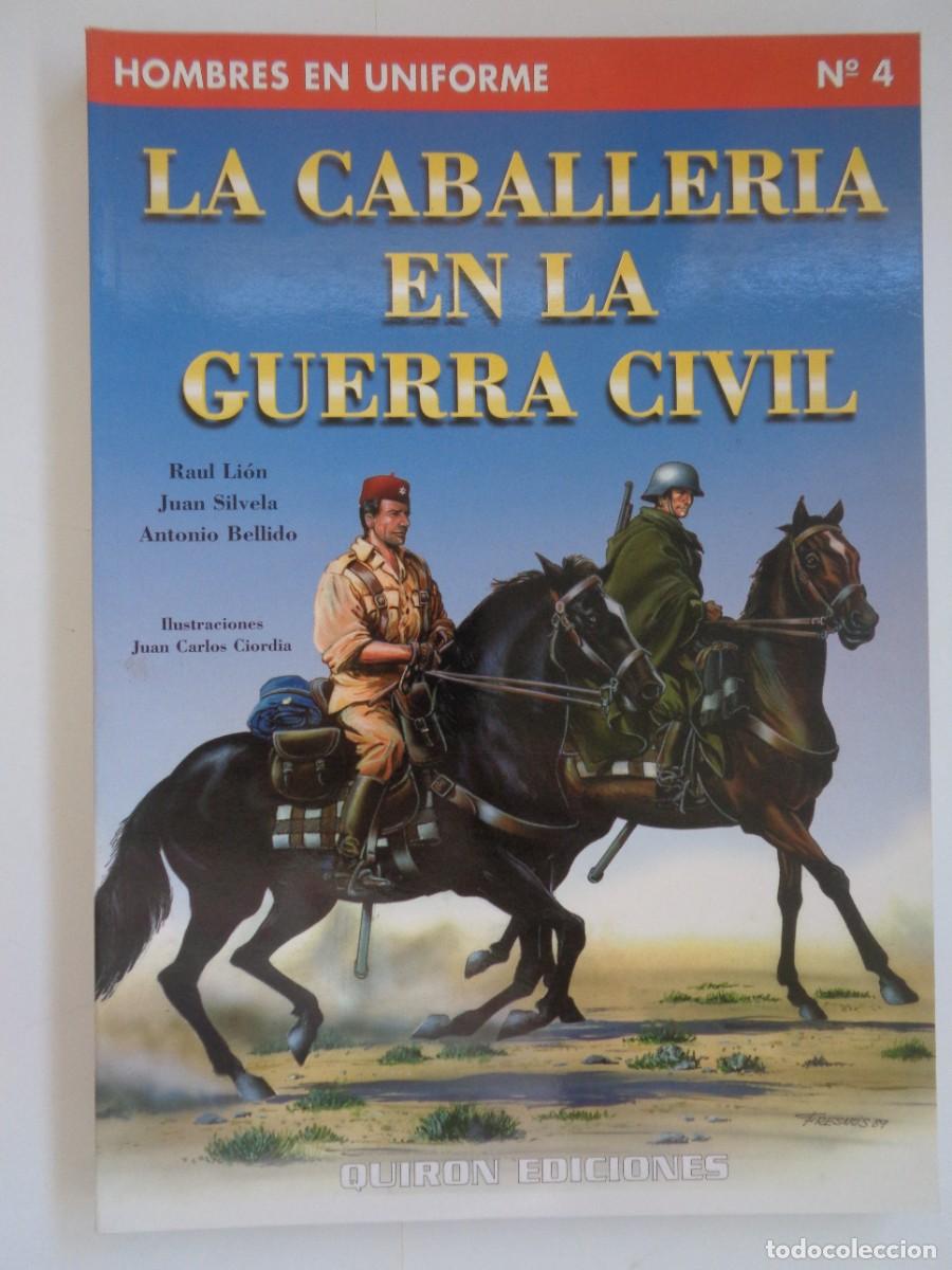 Militaria: HOMBRES EN UNIFORME N&ordm; 4: LA CABALLERIA EN LA GUERRA CIVIL . QUIRON EDICIONES, 1&ordf; EDICION 1999