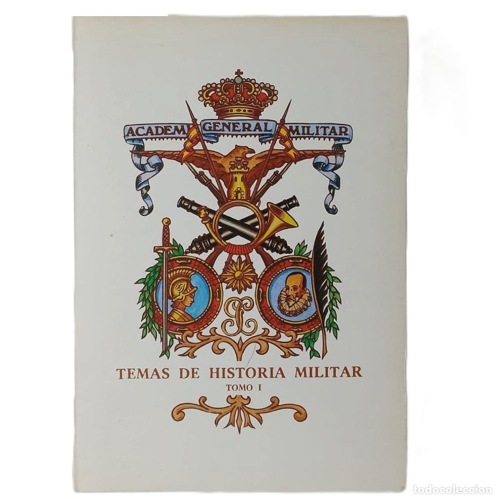 Militaria: TEMAS DE HISTORIA MILITAR. Tomo I. Academia General Militar