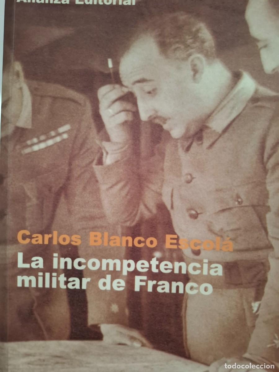 Militaria: LA INCOMPETENCIA MILITAR DE FRANCO CARLOS BLANCO ESCOLA