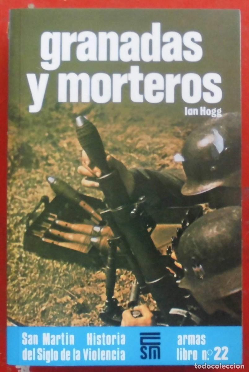 Militaria: GRANADAS Y MORTEROS. EDITORIAL SAN MART&Iacute;N
