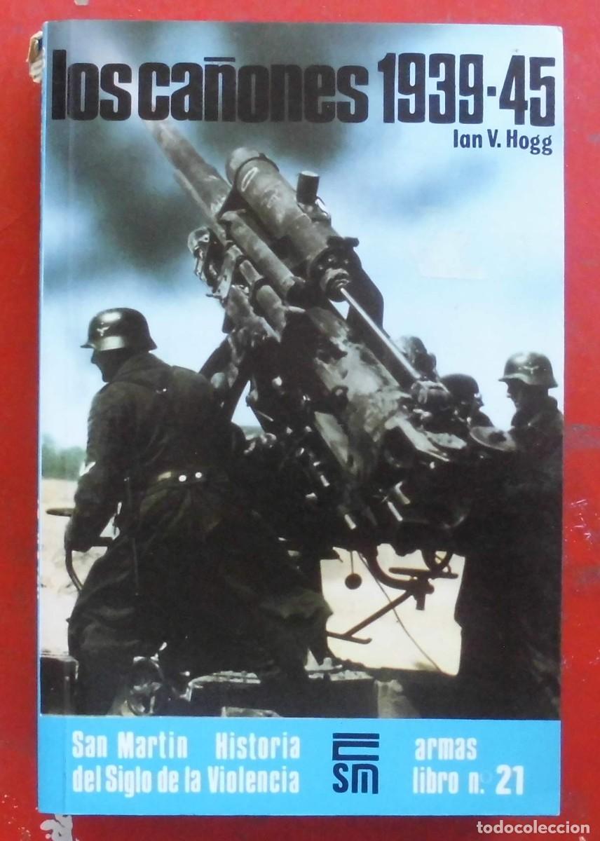 Militaria: LOS CA&Ntilde;ONES 1939-1945. EDITORIAL SAN MART&Iacute;N.