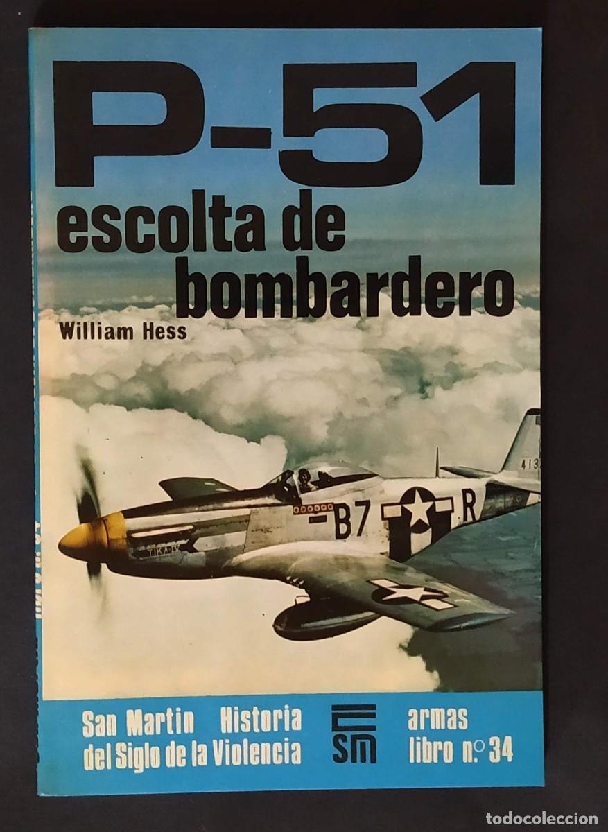 Militaria: P-51 ESCOLTA DE BOMBARDEROS. EDITORIAL SAN MART&Iacute;N
