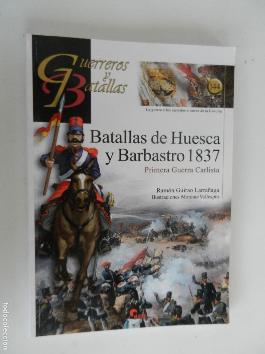 Military Antiques: BATALLA DE HUESCA Y BARBASTRO 1837- PRIMERA GUERRA CARLISTA - RAMON GUIRAO LARRA&Ntilde;AGA - ALMENA 2022