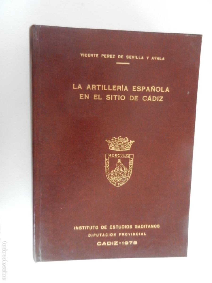 Militaria: LA ARTILLERIA ESPA&Ntilde;OLA EN EL SITIO DE CAIZ - VICENTE PEREZ DE SEVILLA Y AYALA - 1978 DIPUTACION