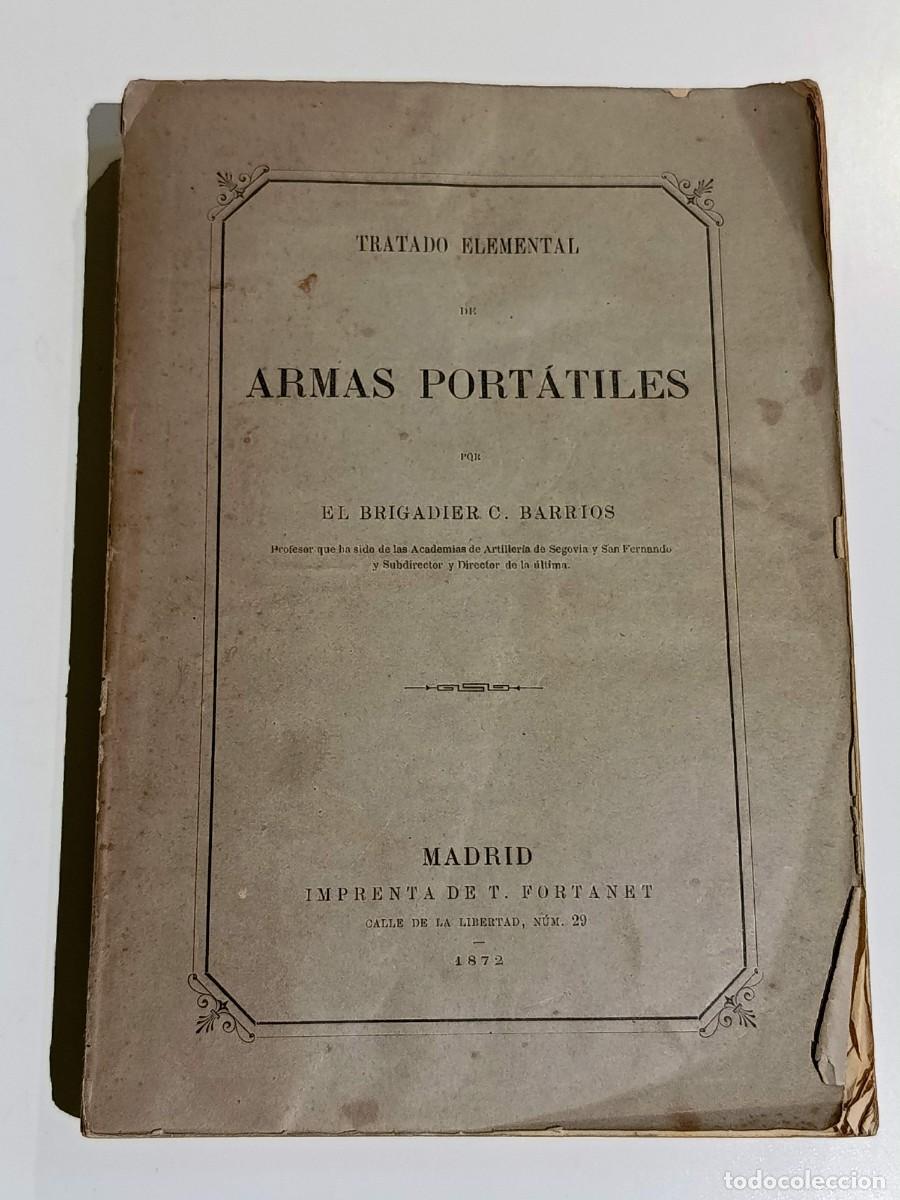 Militaria: Tratado elemental de armas port&aacute;tiles 1872 Brigadier C. Barrios