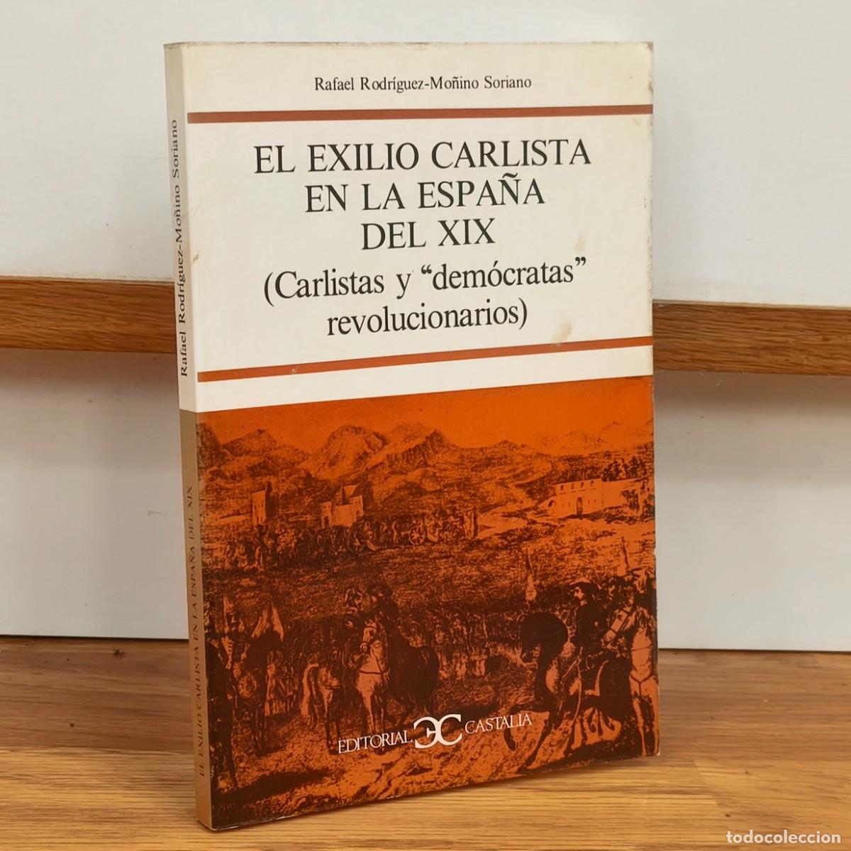 Militaria: EL EXILIO CARLISTA EN LA ESPA&Ntilde;A DEL XIX. (CARLISTAS Y DEM&Oacute;CRATAS REVOLUCIONARIOS) - RAFAEL RODR&Iacute;GUEZ