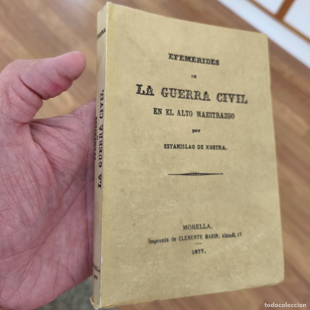 Militaria: EFEM&Eacute;RIDES DE LA GUERRA CIVIL EN EL ALTO MAESTRAZGO. Facs&iacute;mil de la de 1877. - Estanislao de Kostoka