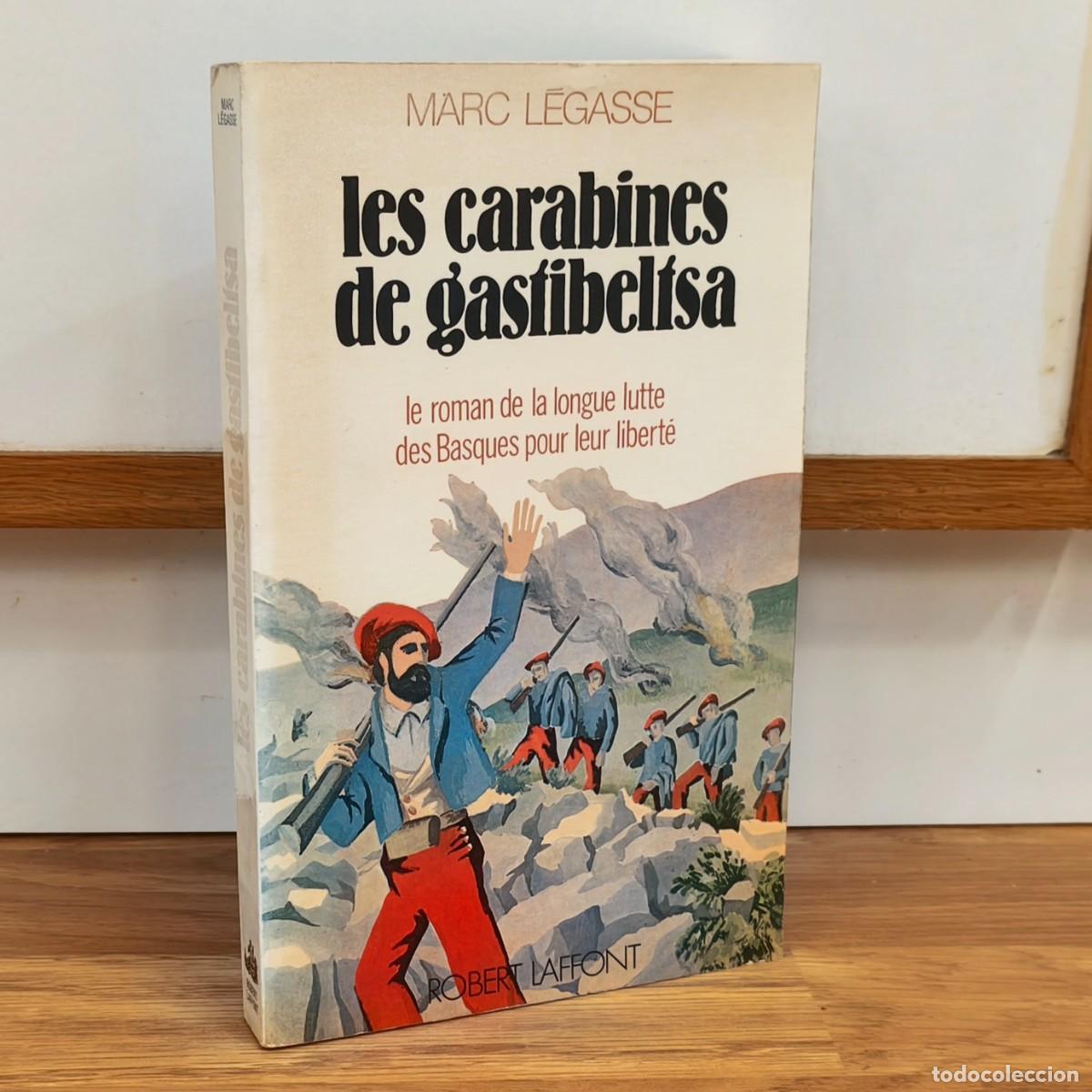 Militaria: Les Carabines de Gastibelisa - MARC LEGASSE - Vascos por la Libertad