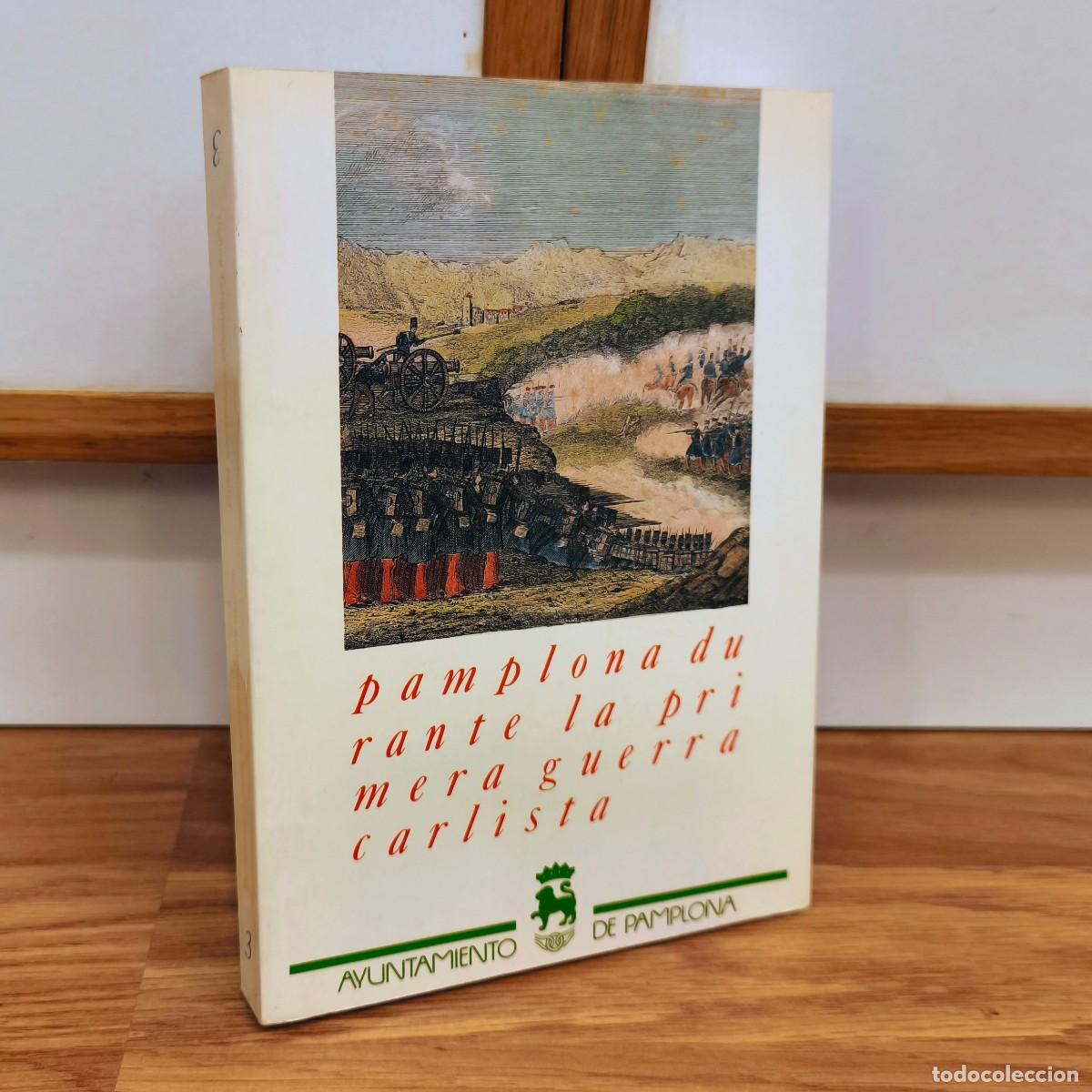 Militaria: CARLISMO - PAMPLONA DURANTE LA PRIMERA GUERRA CARLISTA.- LUIS DEL CAMPO