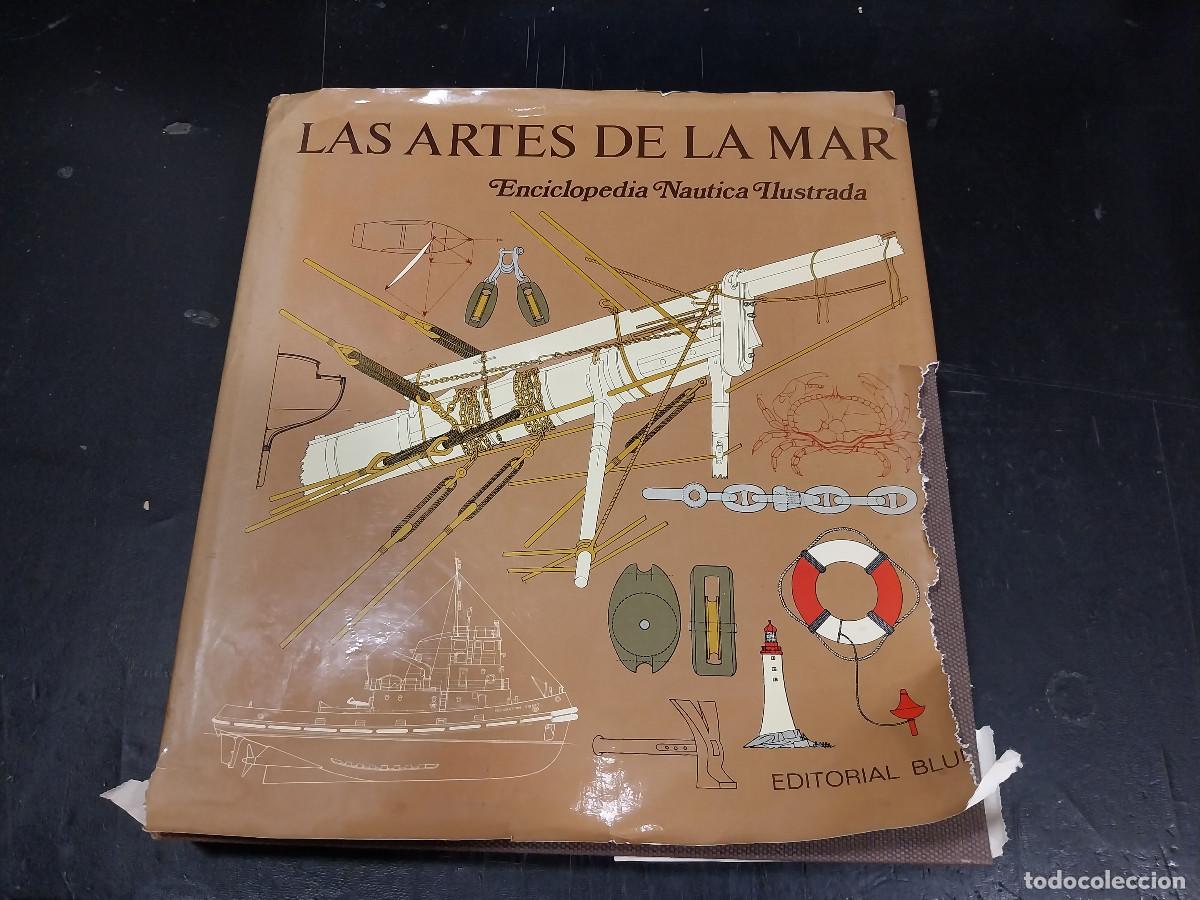 Militaria: LAS ARTES DE LA MAR. ENCICLOPEDIA NAUTICA ILUSTRADA. EDITORIAL BLUME. SANTIAGO HERNANDEZ. 1976