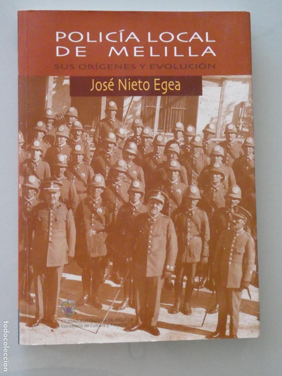 Militaria: LIBRO POLICIAL MILITAR. POLIC&Iacute;A LOCAL DE MELILLA OR&Iacute;GENES Y EVOLUCI&Oacute;N JOS&Eacute; NIETO EGEA 101P. 330GR