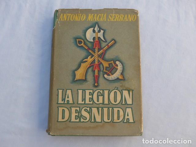 Militaria: LIBRO LA LEGION DESNUDA - ANTONIO MACIA SERRANO