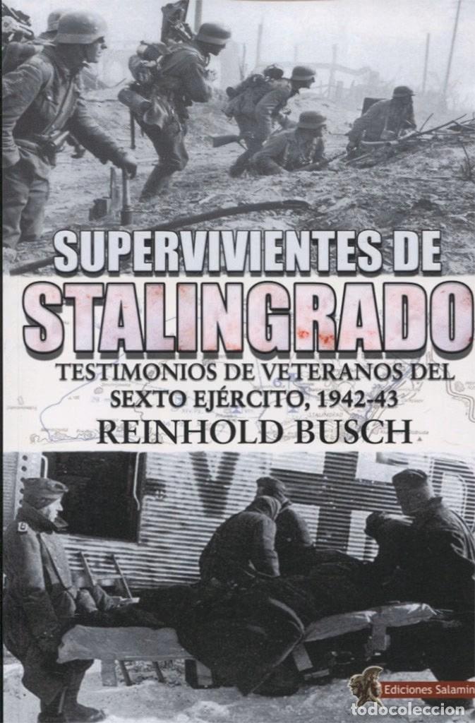 Military Antiques: Supervivientes de Stalingrado: Testimonios de vetaranos del Sexto Ej&eacute;rcito, 1942-43