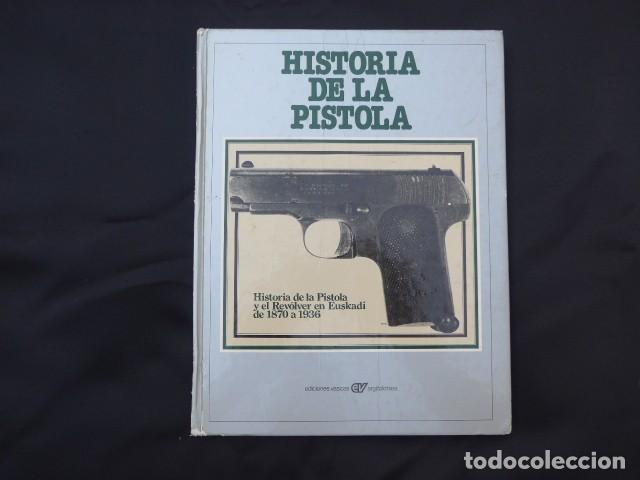 Militaria: LIBRO HISTORIA DE LA PISTOLA Y EL REVOLVER EN EUSKADI 1870 1936
