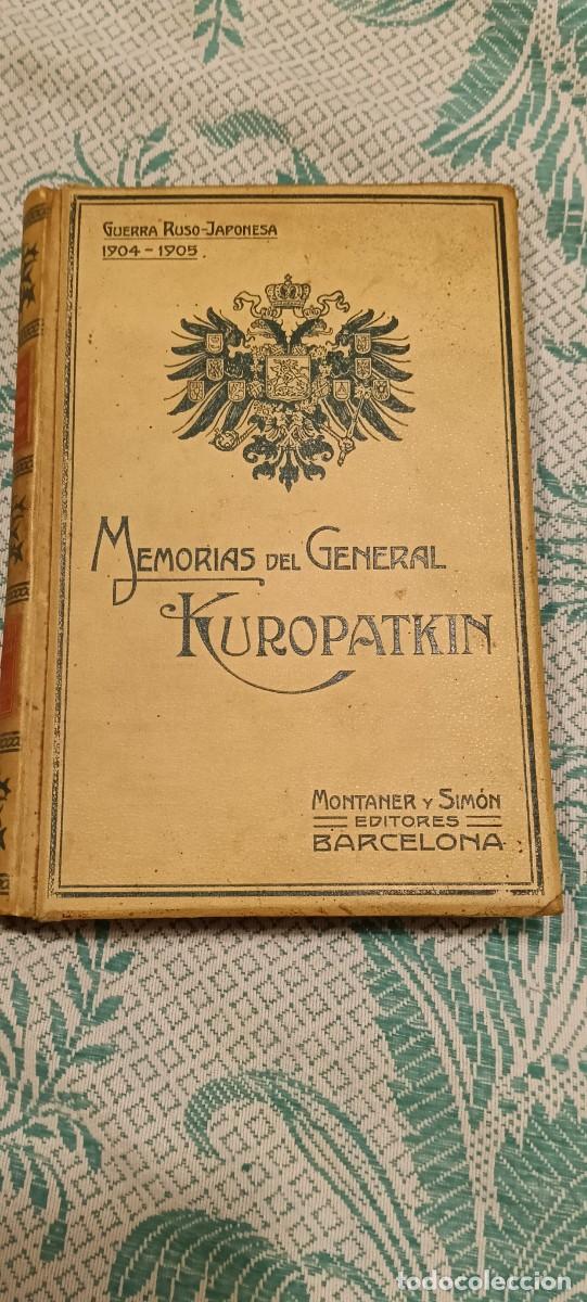 Militaria: Libro Antiguo &rdquo;Memorias del General Kuropatkin&rdquo; (1909) - Guerra Ruso-Japonesa (Montaner y Sim&oacute;n)