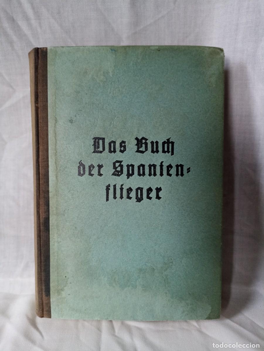 Militaria: Das Buch der Spanien flieger (Piloto legi&oacute;n Condor), libro (III Reich Hitler- Nazi- Alemania) WWII d