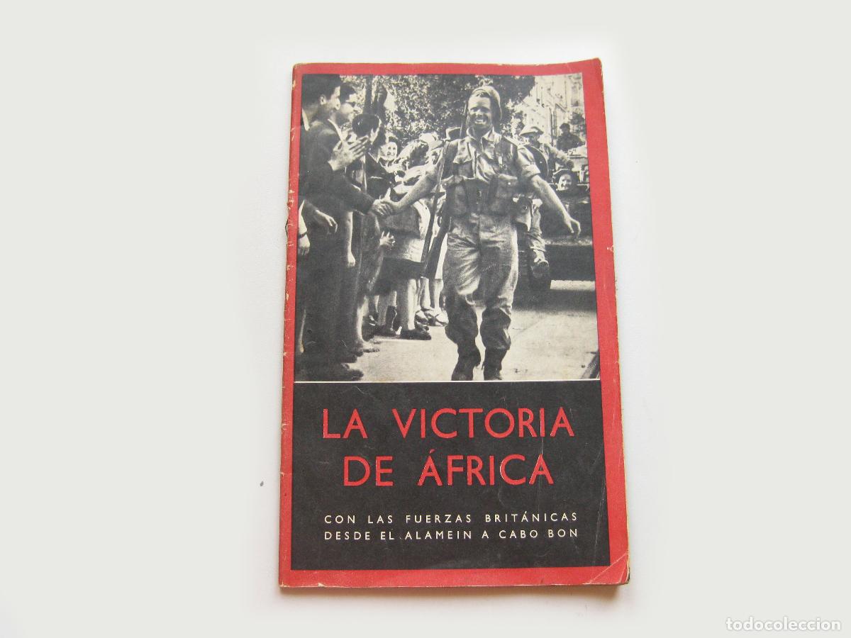 Militaria: LA VICTORIA DE &Aacute;FRICA CON LAS FUERZAS BRIT&Aacute;NICAS DESDE EL ALAMEIN A CABO BON.