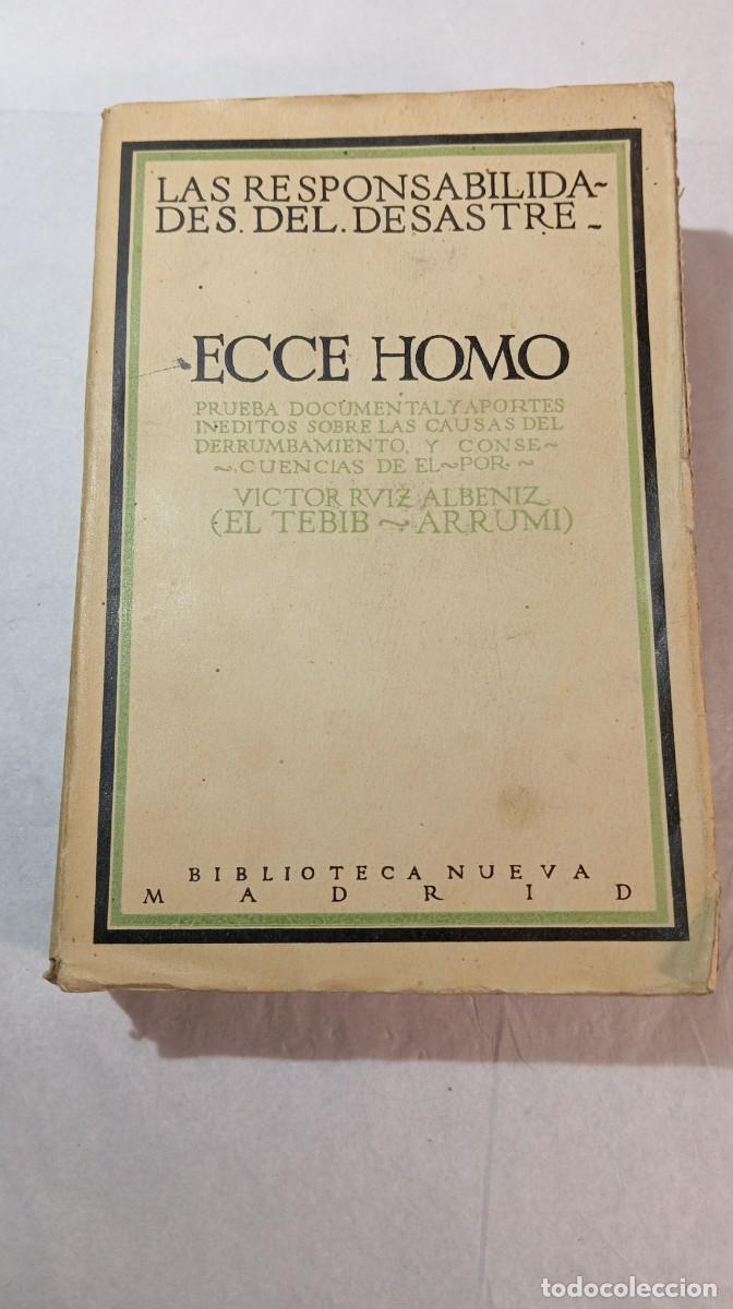 Militaria: V&Iacute;CTOR RUIZ ALB&Eacute;NIZ (&rdquo;EL TEBIB ARRUMI&rdquo;) - Ecce Homo Las responsabilidades del desastre Madrid, 1922