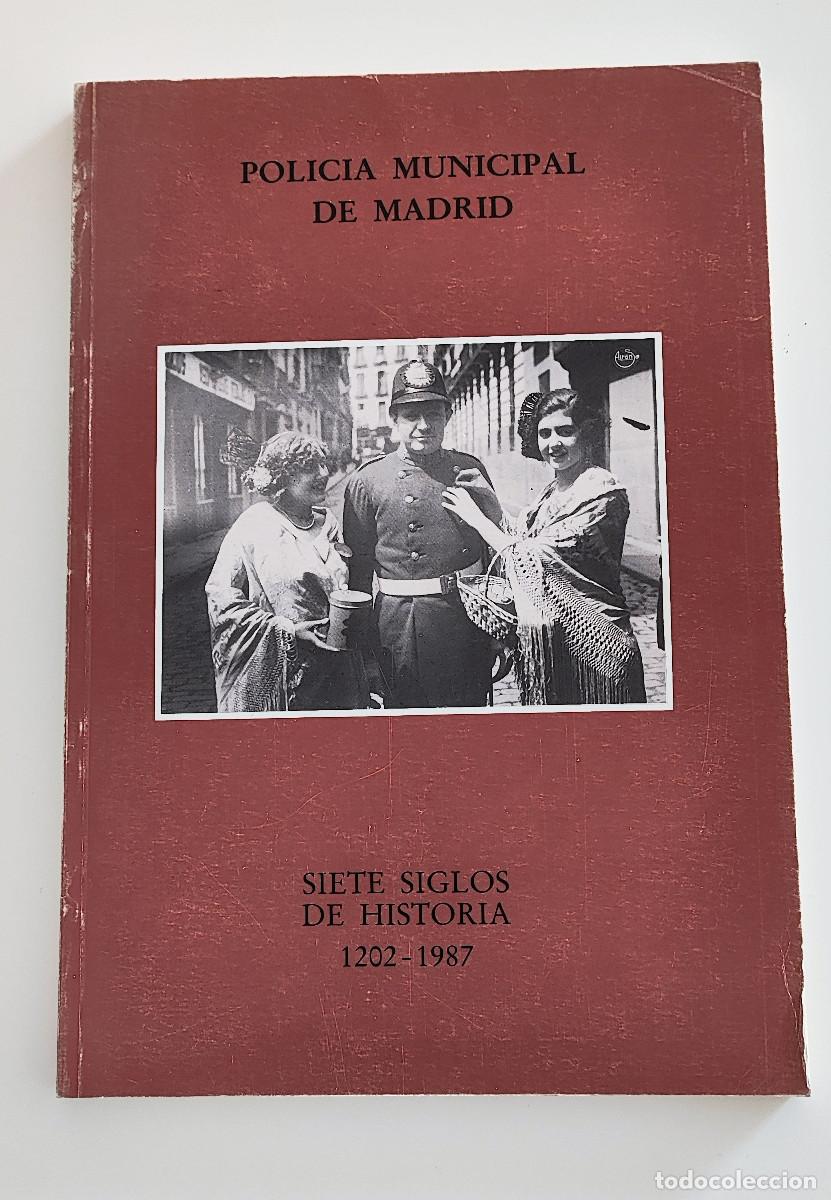 Militaria: Polic&iacute;a Municipal Madrid. Siete siglos de historia