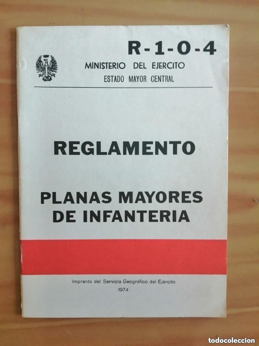 Militaria: MINISTERIO DEL EJ&Eacute;RCITO- R-1-0-4- REGLAMENTO. PLANAS MAYORES DE INFANTER&Iacute;A. 1974