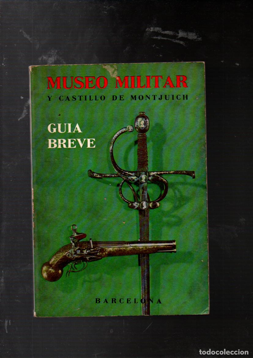 Militaria: GUIA BREVE DEL MUSEO MILITAR Y CASTILLO DE MONTJUICH. JOSE M&ordf; DE LA FRAGUA.
