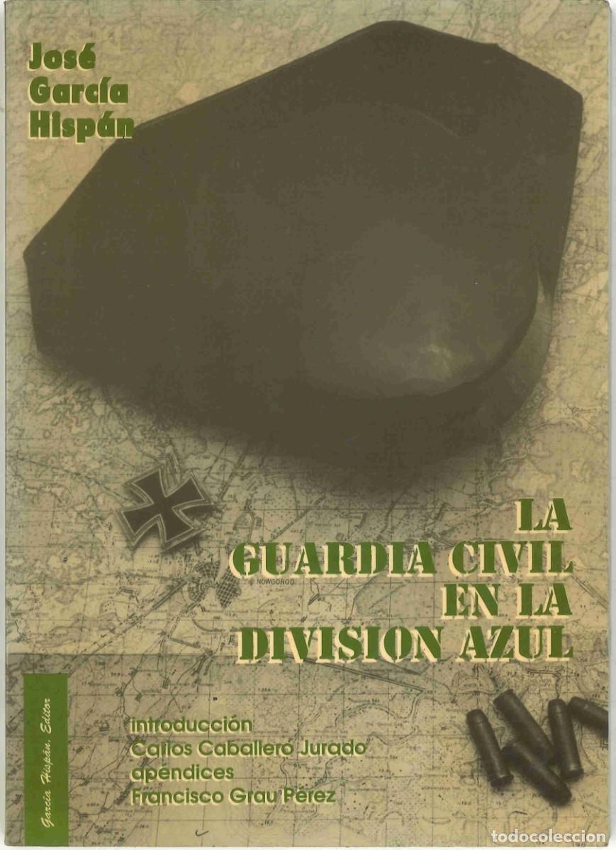 Militaria: La Guardia Civil en la Divisi&oacute;n Azul. Jos&eacute; Garc&iacute;a Hisp&aacute;n. 1992