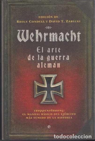 Militaria: WEHRMACHT - EL ARTE DE LA GUERRA ALEM&Aacute;N - El manual b&aacute;sico del ejercito mas temido de la historia