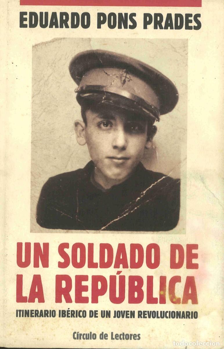 Militaria: Un soldado de la Rep&uacute;blica. Itinerario ib&eacute;rico de un joven revolucionario. 1993