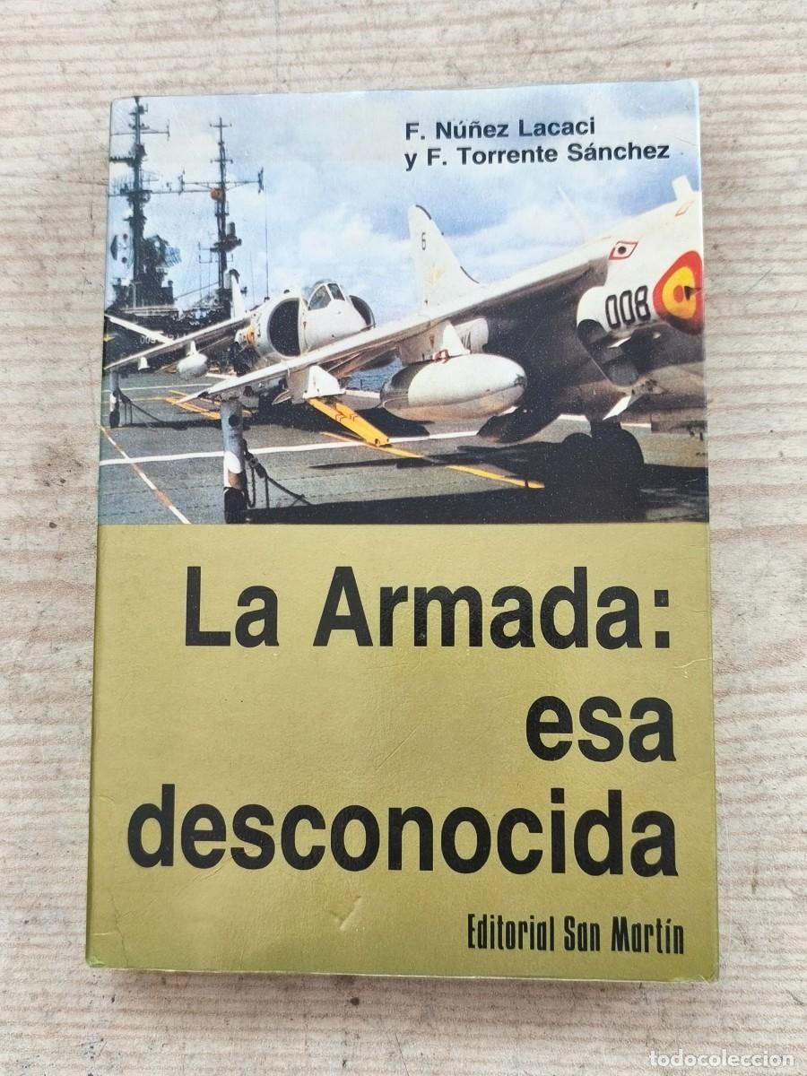 Militaria: La Armada - Esa desconocida - F. N&uacute;&ntilde;ez Lacaci y F. Torrente S&aacute;nchez - 1983 - Editorial San Mart&iacute;n