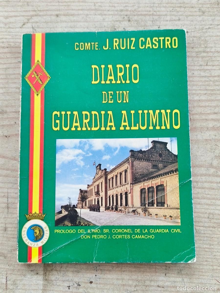 Militaria: Diario de un Guardia Alumno - Comandante J. Ruiz Castro - 1983