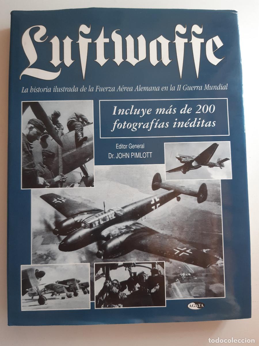 Militaria: LUFTWAFFE HISTORIA ILUSTRADA DE LA FUERZA AEREA ALEMANA EN LA II GUERRA MUNDIAL JOHN PIMLOTT 1998 TM