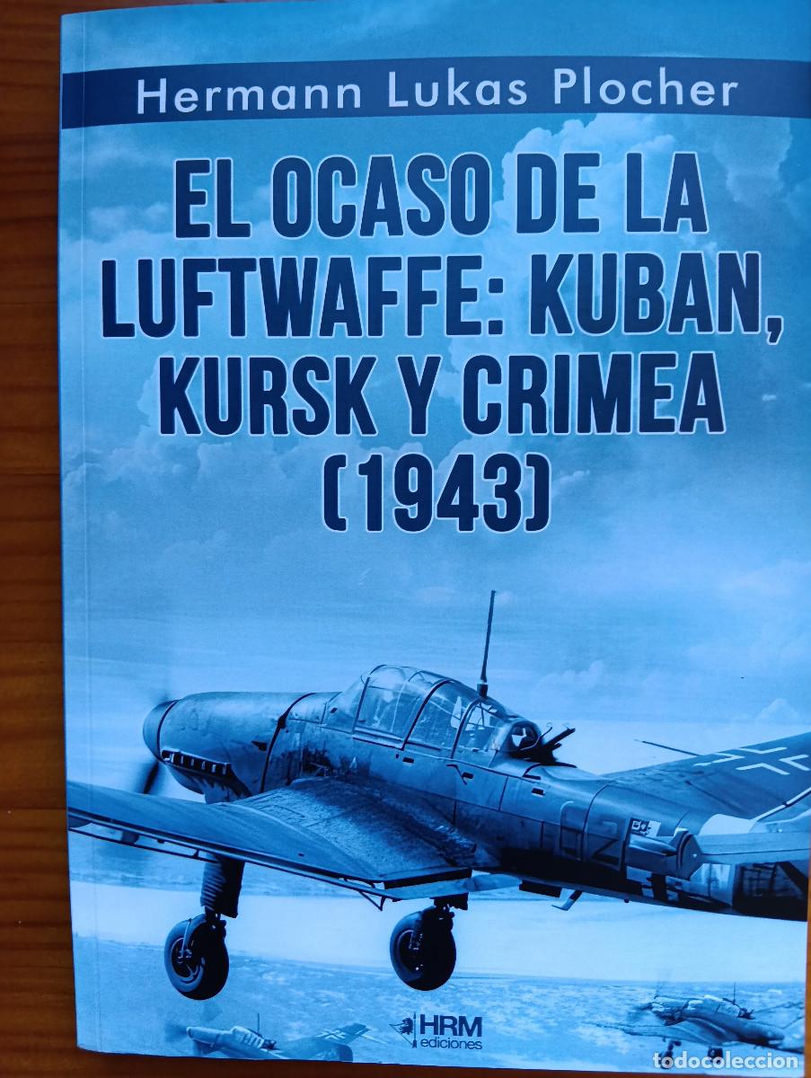 Militaria: El ocaso de la Luftwaffe: Kuban, Kursk y Crimea (1.943). HRM Ediciones