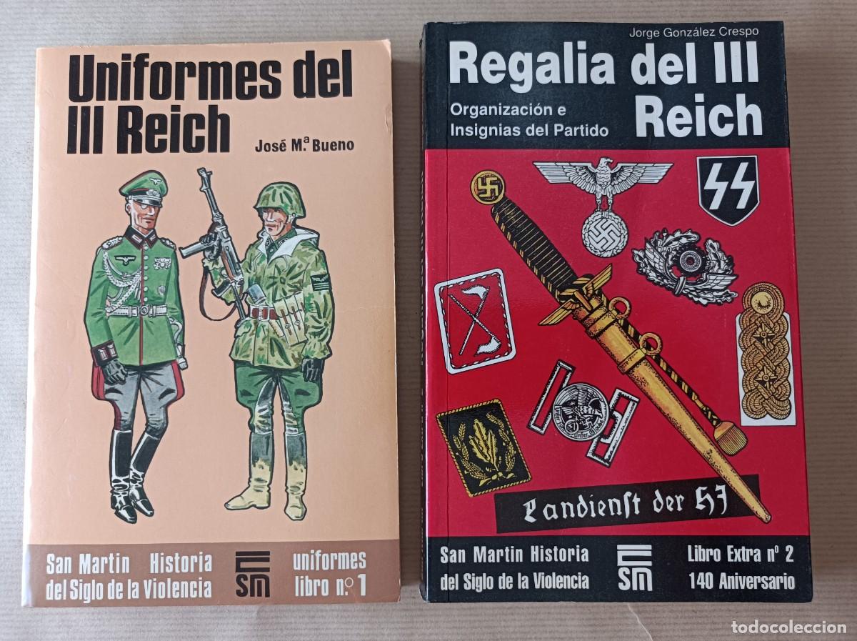 Militaria: DOS LIBROS UNIFORMES DEL III REICH Y REGAL&Iacute;A DEL III REICH EDITORIAL SAN MART&Iacute;N