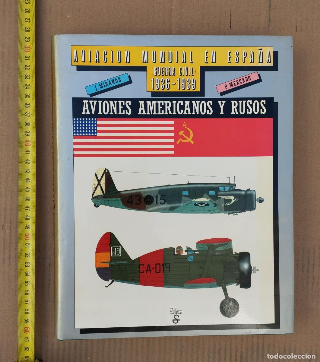Militaria: AVIACI&Oacute;N MUNDIAL EN ESPA&Ntilde;A (GUERRA CIVIL 1936) AVIONES AMERICANOS Y RUSOS - J. MIRANDA, P. MERCADO