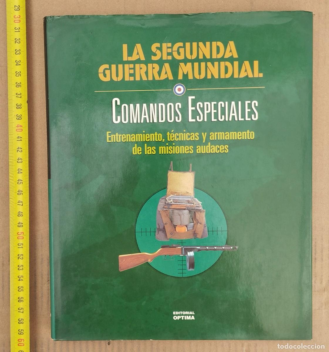 Militaria: LA SEGUNDA GUERRA MUNDIAL , COMANDOS ESPECIALES - edita : OPTIMA