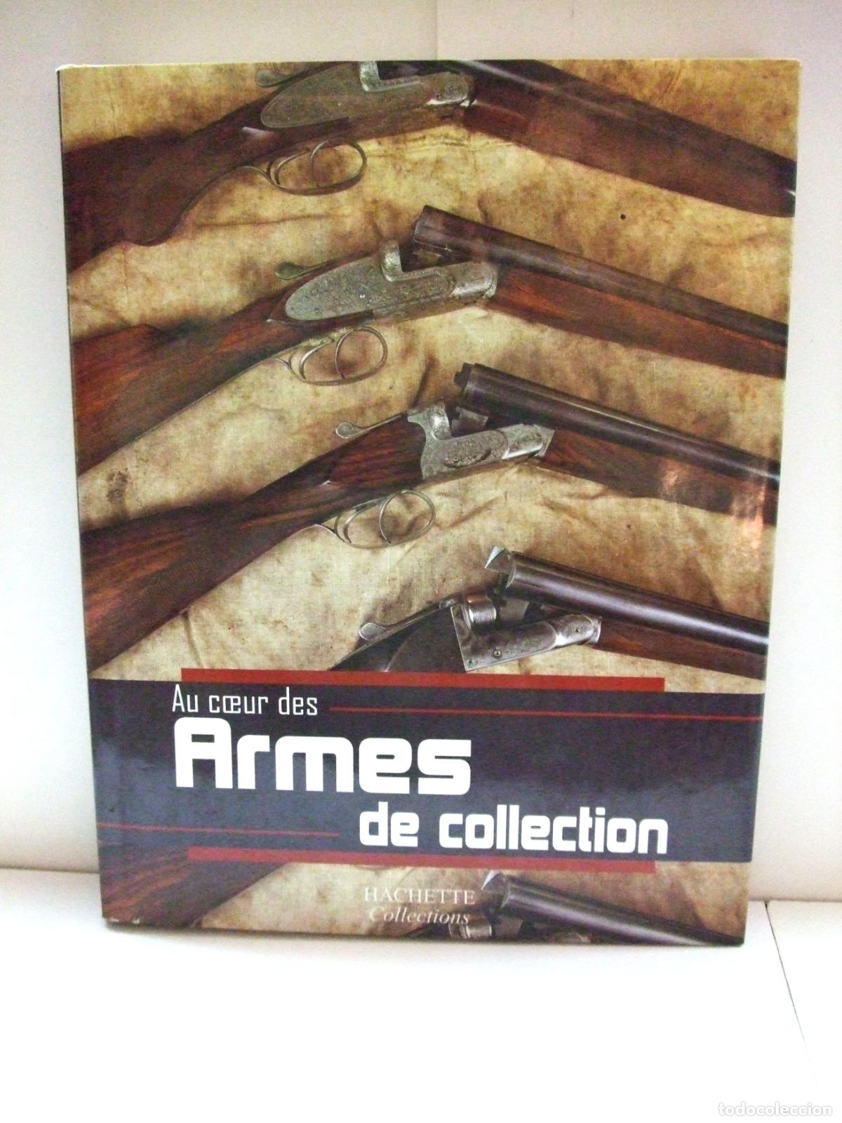 Militaria: AU COEUR DES ARMES DE COLLECTION - HACHETTE COLLECTIONS 2004 ARMAS DE FUEGO FUSIL MOSQUETE PISTOLA
