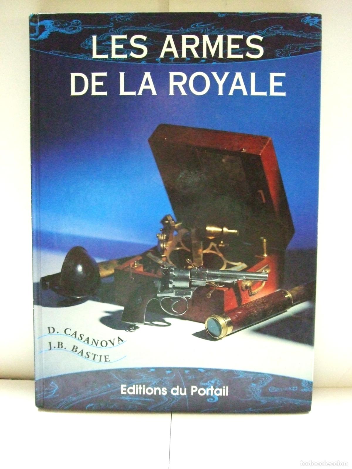 Militaria: LES ARMES DE LA ROYALE - ARMAS DE LA MARINA FRANCESA - EDITIONS DU PORTAIL 1993 - ARMADA FRANCIA