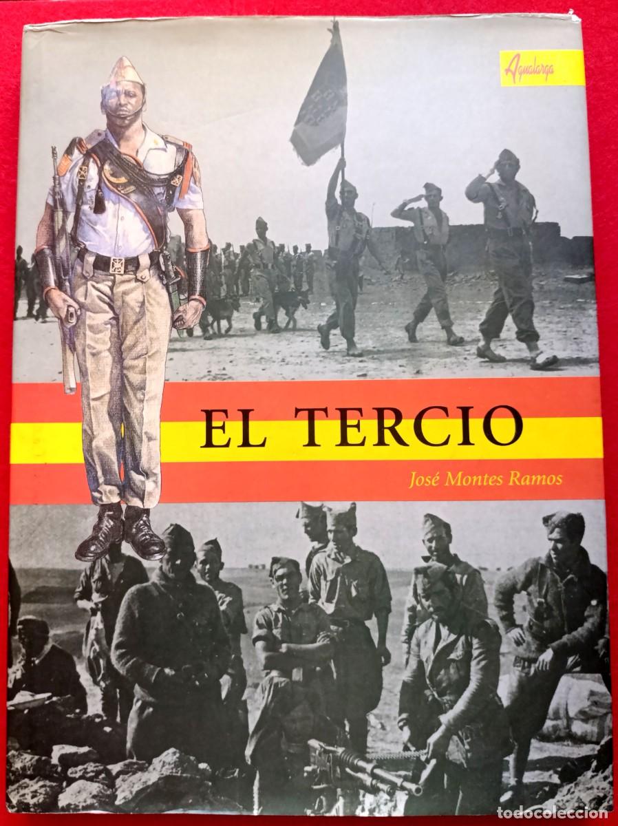 Militaria: EL TERCIO LA LEGION - Jos&eacute; Montes Ramos - Agualarga Editores - Madrid, 2001