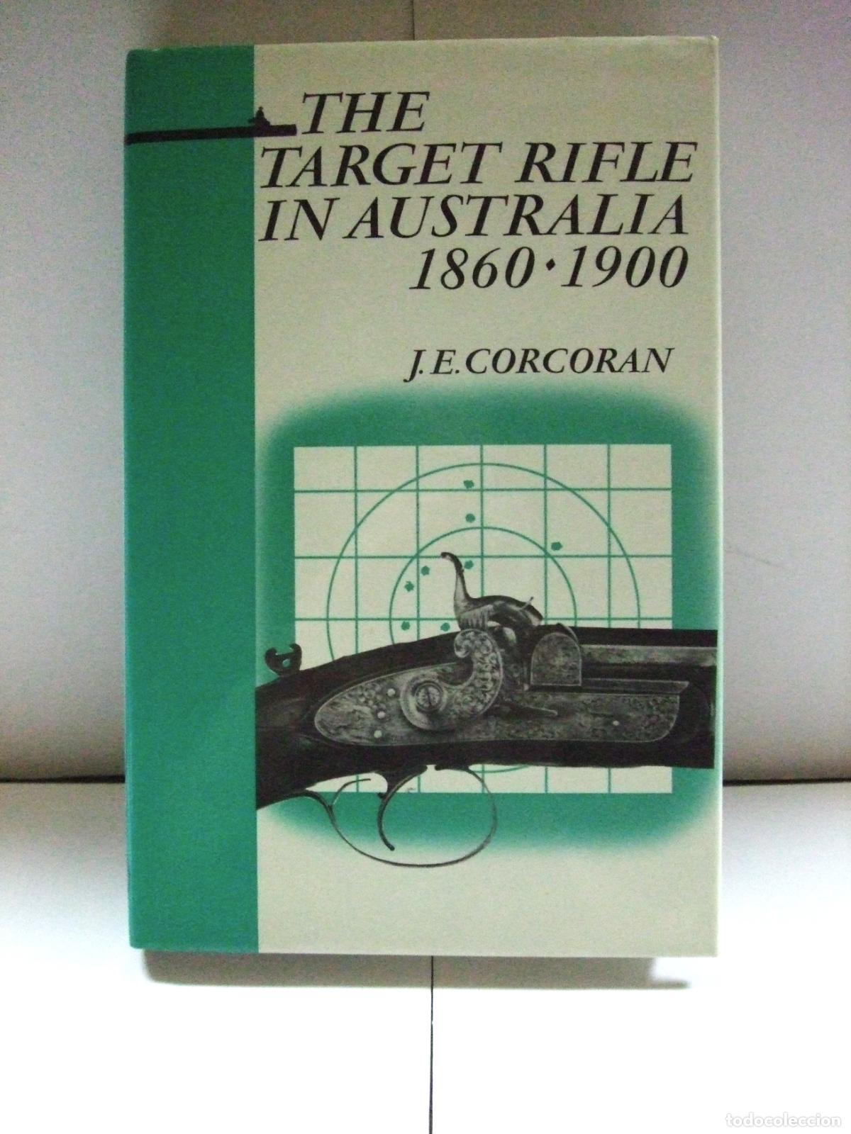 Militaria: THE TARGET RIFLE IN AUSTRALIA 1860 - 1900 J.E. CORCORAN R & R BOOKS LARGO ALCANCE TIRO COMPETICI&Oacute;N