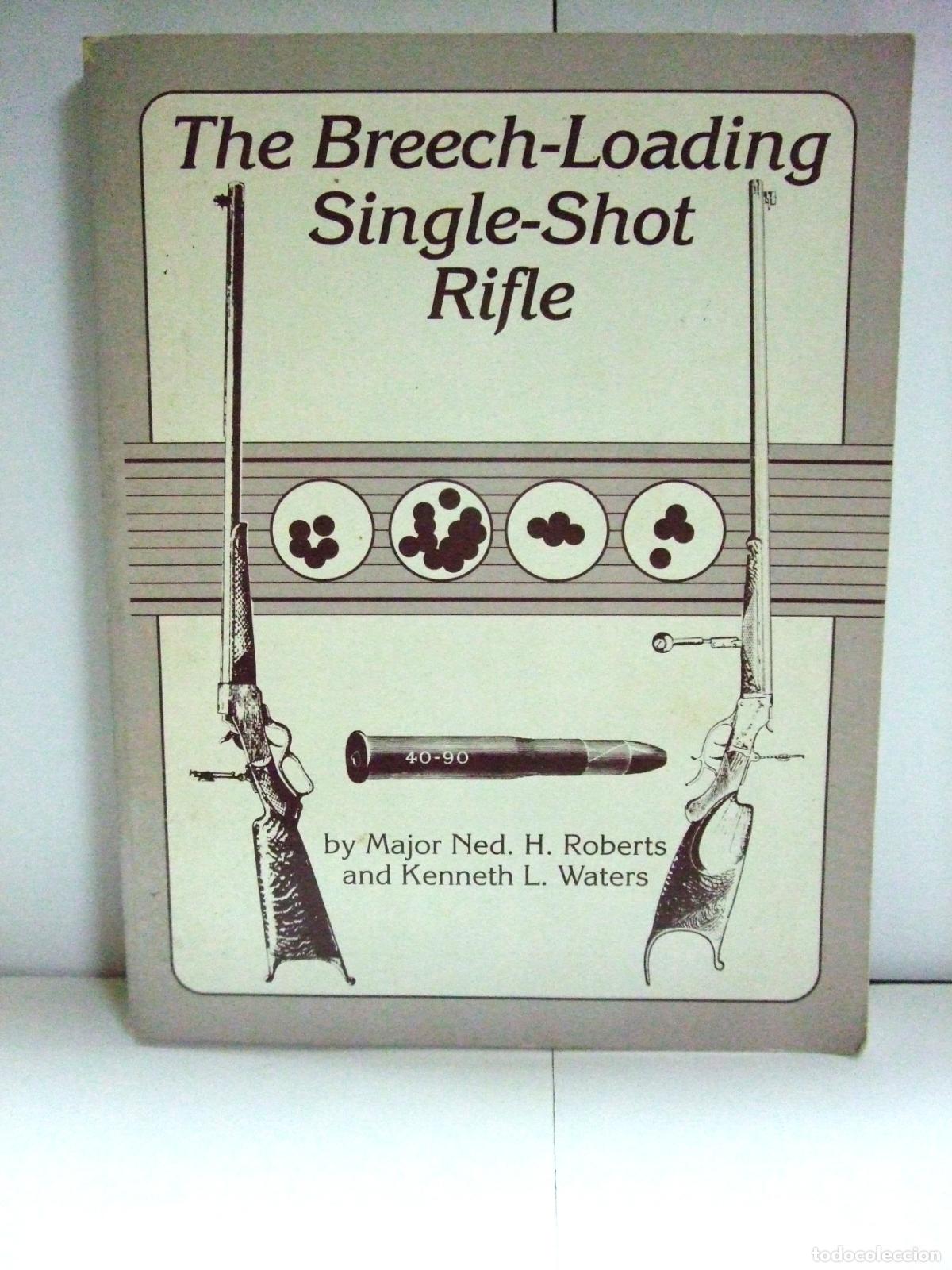 Militaria: THE BREECH-LOADING SINGLE-SHOT RIFLE MAJOR NED. H. ROBERTS WOLFE 1987 ARMA MONOTIRO RETROCARGA TIRO