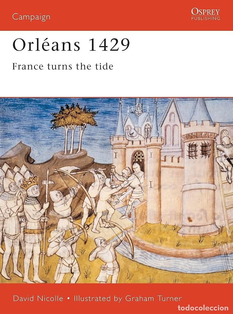 Militaria: Orl&eacute;ans 1429 France turns the tide Campaign 94 osprey